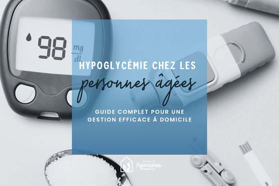 Hypoglycémie chez les personnes âgées : Guide complet pour une gestion efficace à domicile