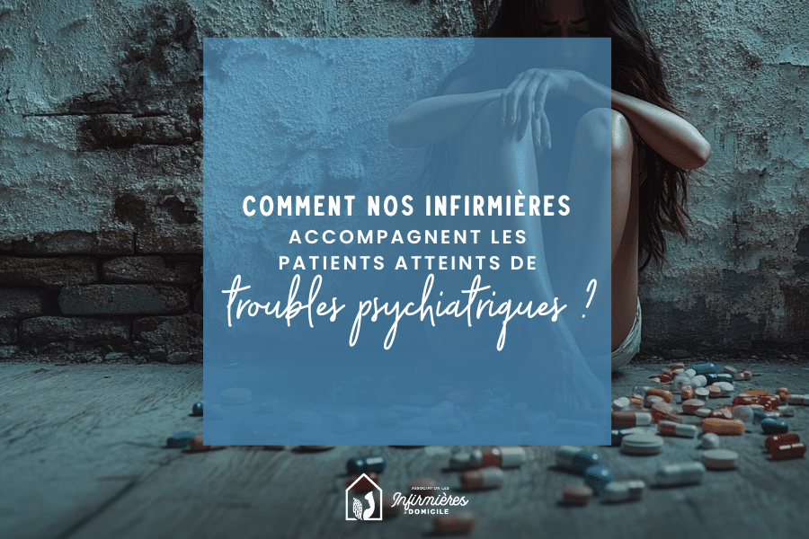 Comment nos infirmières accompagnent les patients atteints de troubles psychiatriques ?